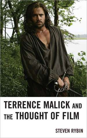 Terrence Malick and the Thought of Film de Steven Rybin