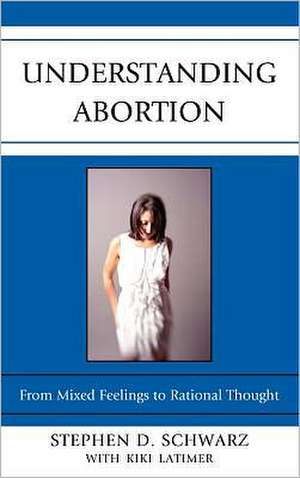 Understanding Abortion de Stephen D. Schwarz