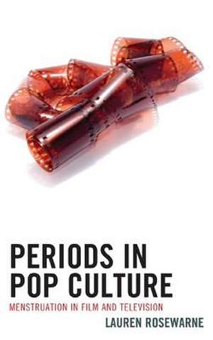 Periods in Pop Culture de Lauren Rosewarne