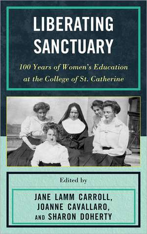 Liberating Sanctuary: 100 Years of Women's Education at the College of St. Catherine