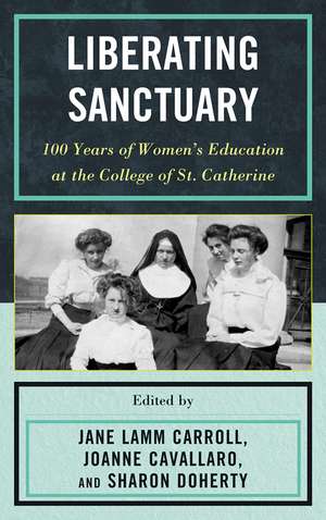 Liberating Sanctuary: 100 Years of Women's Education at the College of St. Catherine de Jane Lamm Carroll