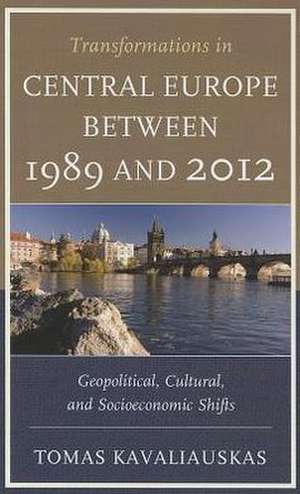 Transformations in Central Europe Between 1989 and 2012 de Tomas Kavaliauskas