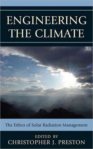 Engineering the Climate de Christopher J Preston