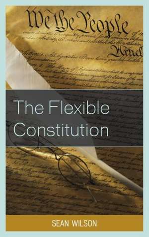 The Flexible Constitution de Sean Wilson