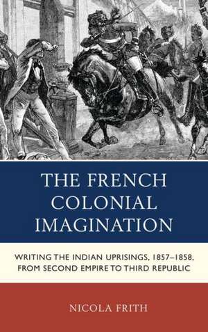 The French Colonial Imagination de Nicola Frith