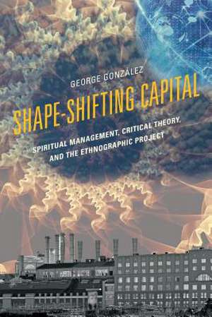 Shape-Shifting Capital de George Gonzalez