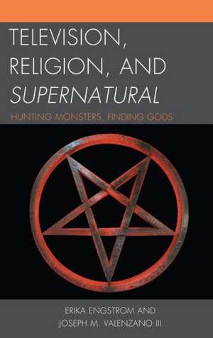 Television, Religion, and Supernatural de Erika Engstrom