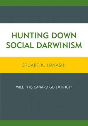 Hunting Down Social Darwinism de Stuart K. Hayashi