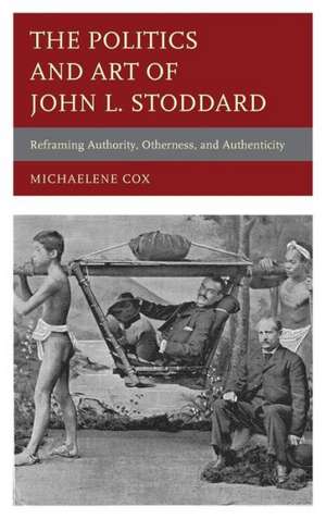 The Politics and Art of John L. Stoddard de Michaelene Cox