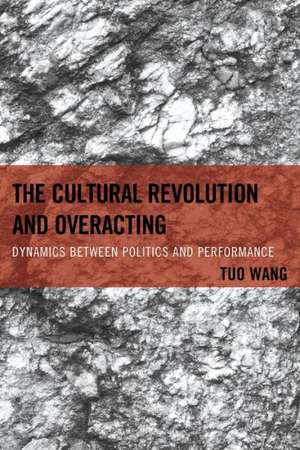 The Cultural Revolution and Overacting de Tuo Wang