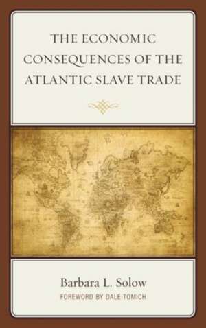 Economic Consequences of the Atlantic Slave Trade de Barbara L. Solow