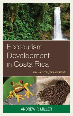 Ecotourism Development in Costa Rica de Andrew P. Miller