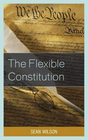 The Flexible Constitution de Sean Wilson