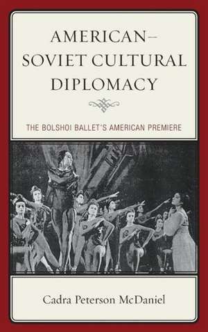 American Soviet Cultural Diplomacy de Cadra Peterson McDaniel