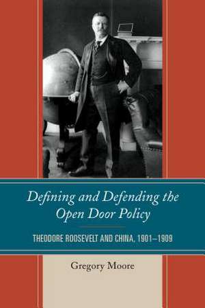 Defining and Defending the Open Door Policy de Dr. Gregory Moore