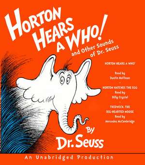 Horton Hears a Who and Other Sounds of Dr. Seuss: Horton Hears a Who; Horton Hatches the Egg; Thidwick, the Big-Hearted Moose de Dr. Seuss