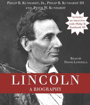 Lincoln: A Biography de Philip B. Jr. Kunhardt