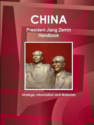 China President Jiang Zemin Handbook - Strategic Information and Materials de Inc. Ibp