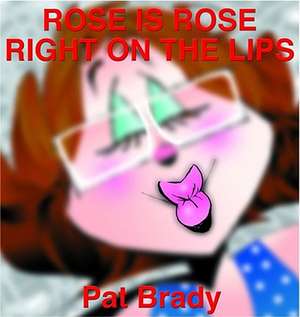 Rose Is Rose Right on the Lips de Pat Brady