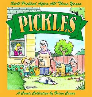 Pickles: Still Pickled After All These Years : A Comic Collection de Brian Crane