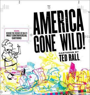 America Gone Wild! de Ted Rall