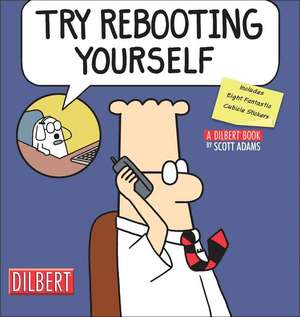 Try Rebooting Yourself: A Dilbert Collection [With Stickers] de Scott Adams