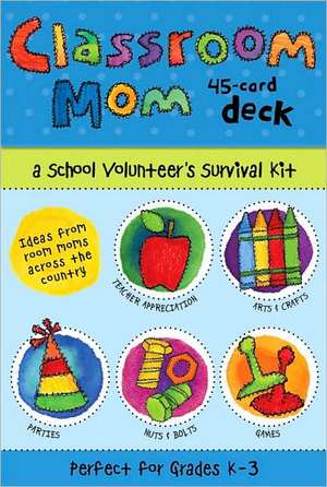 Classroom Mom Deck: A School Volunteer's Survival Kit de Lisa McGuinness