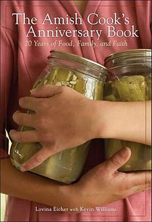 The Amish Cook's Anniversary Book: 20 Years of Food, Family, and Faith de Lovina Eicher