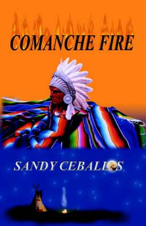 Comanche Fire de Sandy Ceballos