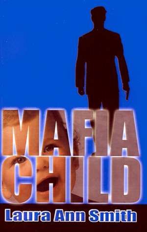 Mafia Child de Laura Ann Smith