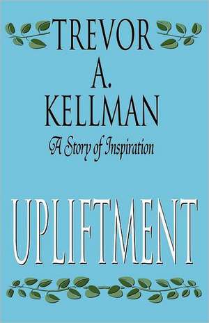 Upliftment de Trevor A. Kellman