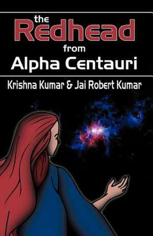 The Redhead from Alpha Centauri de Jai Robert Kumar