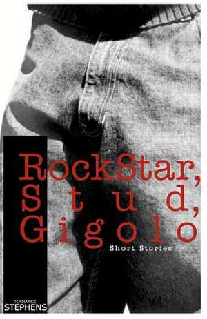 Rockstar, Stud, Gigolo de Torrance Stephens