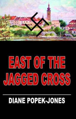 East of the Jagged Cross de Diane Popek-Jones