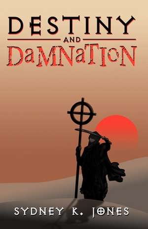 Destiny & Damnation de Sydney K Jones