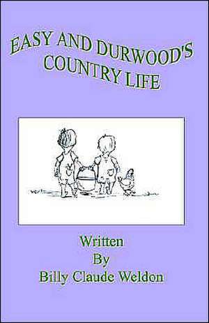 Easy and Durwood's Country Life de Billy Claude Weldon