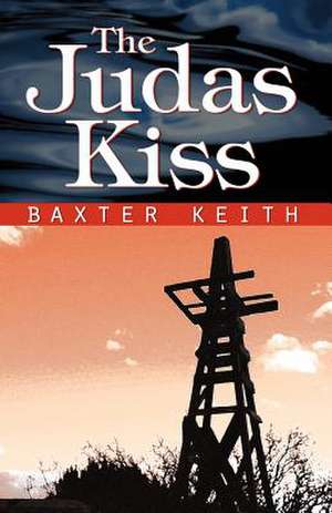 The Judas Kiss de Baxter Keith