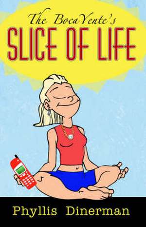 The Bocayente's Slice of Life de Phyllis Dinerman