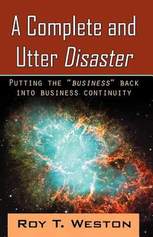 A Complete and Utter Disaster de Roy T. Weston