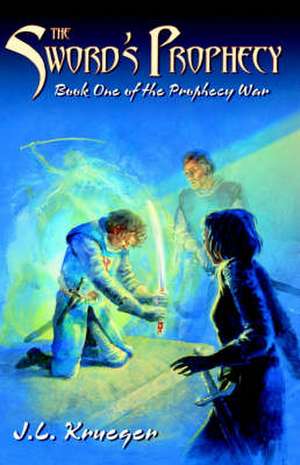 The Sword's Prophecy de J. L. Krueger