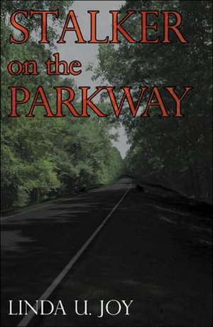 Stalker on the Parkway de Linda U. Joy