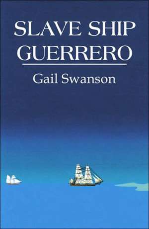 Slave Ship Guerrero de Gail Swanson