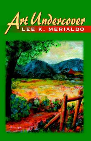 Art Undercover de Lee K. Merialdo