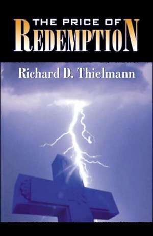 The Price of Redemption de Richard D Thielmann