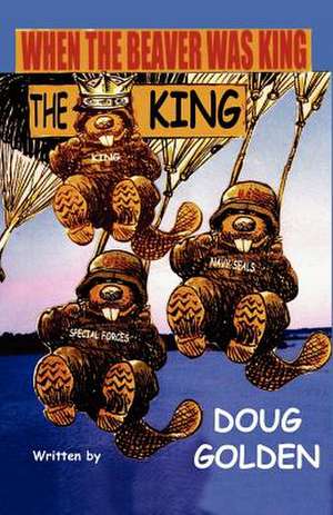 When the Beaver Was the King de Doug Golden