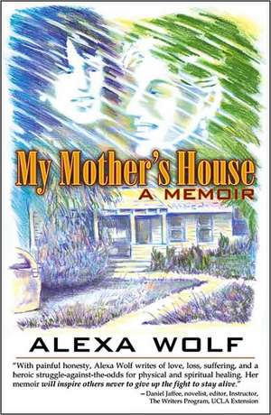 My Mother's House de Alexa Wolf