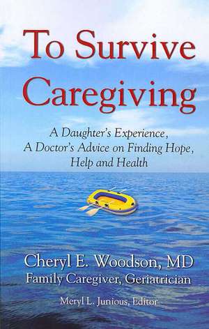 To Survive Caregiving de MD FACP AGSF Cheryl E Woodson