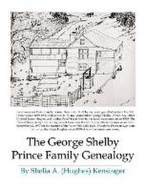 The George Shelby Prince Family Genealogy de Shelia Kensinger