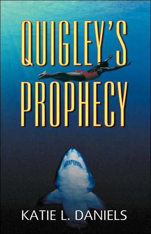 Quigley's Prophecy de Katie L. Daniels