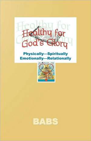 Healthy for God's Glory de Babs Bennett